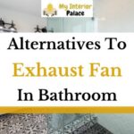 8 Alternatives To Exhaust Fan in Bathroom