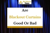 Are Blackout Curtains Bad For You? (4 Reasons + 6 Why are They Good)