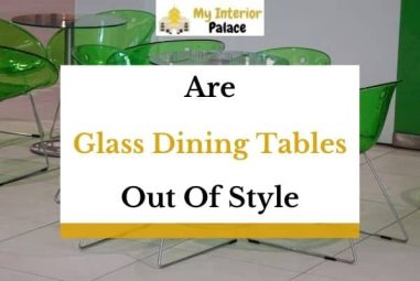 Are Glass Dining Tables Out of Style In 2023? (Answered!)
