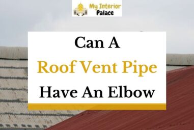 Can A Roof Vent Pipe Have An Elbow?