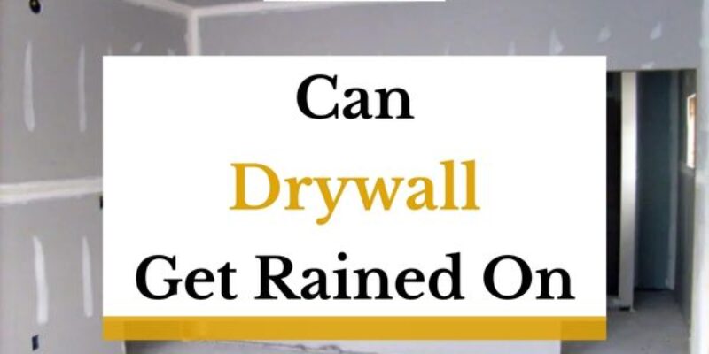 Can Drywall Get Rained On? (Find Out The Truth!)
