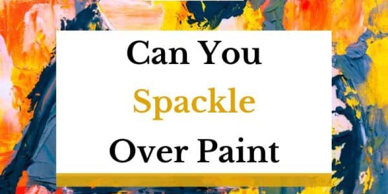 Can You Spackle Over Paint?