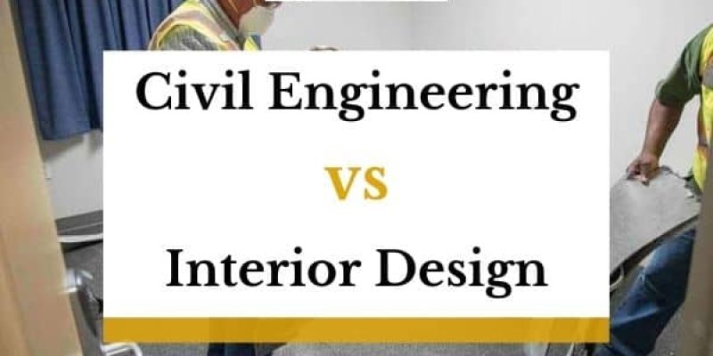 Civil Engineering vs Interior Design – What’s The Difference?
