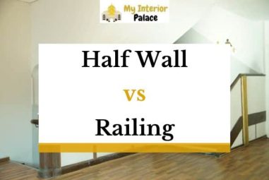 Half Wall Vs Railing – A Comparison