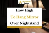 How High To Hang Mirror Over Nightstand? (Answered)