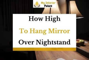 How High To Hang Mirror Over Nightstand? (Answered)