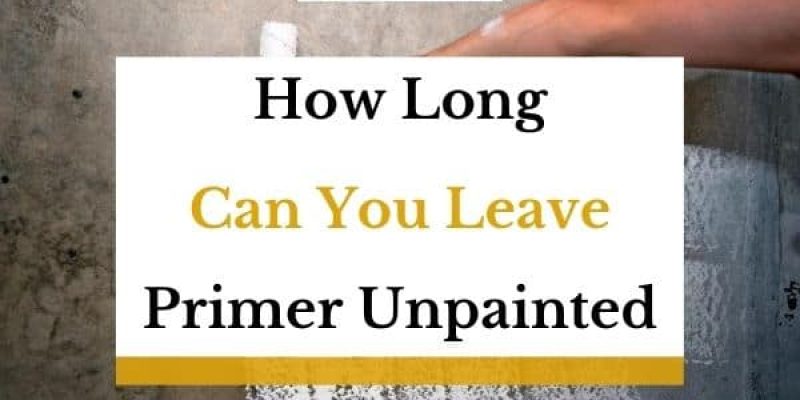 How Long Can You Leave Primer Unpainted? (Answered!)