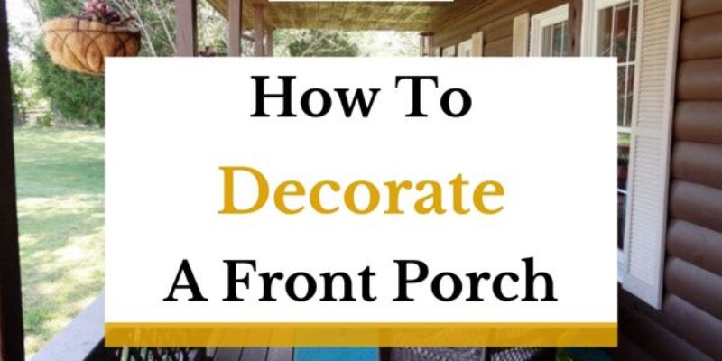 How To Decorate A Front Porch?