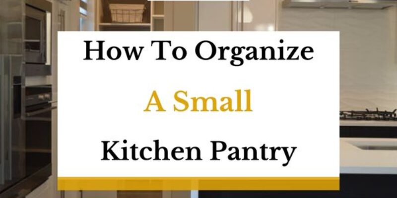 How to Organize a Small Kitchen Pantry?