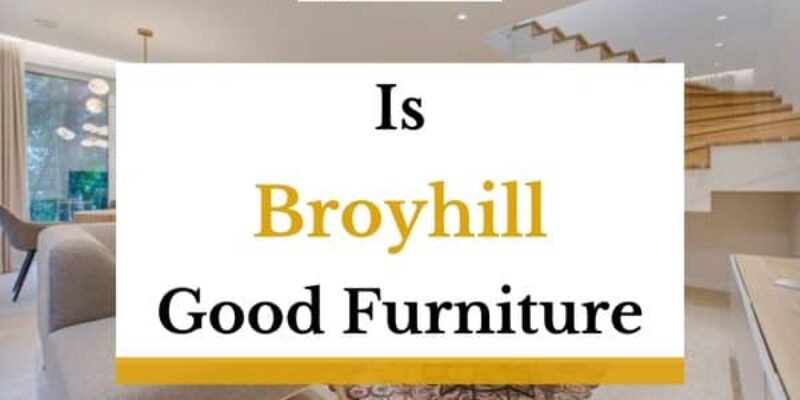 Is Broyhill Good Furniture? Here’s What You Need to Know