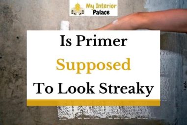 Is Primer Supposed To Look Streaky? (Answered In Detail!)