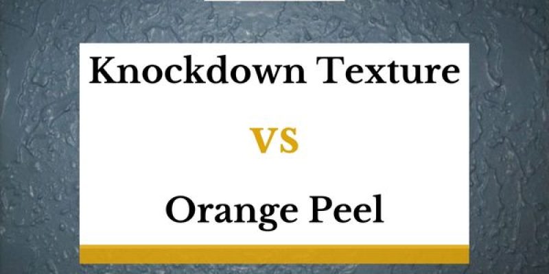 Knockdown Texture VS. Orange Peel – A Comparison
