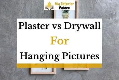 Plaster vs Drywall For Hanging Pictures – Which Is Better?