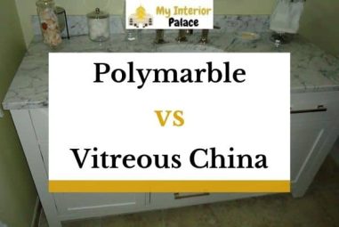 Polymarble vs Vitreous China – Which One Is Better?