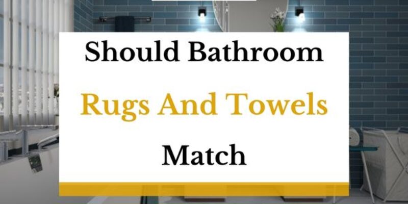Should Bathroom Rugs and Towels Match? (Do’s and Don’ts)