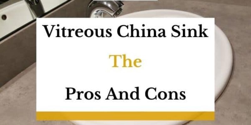 Vitreous China Sink – Pros and Cons
