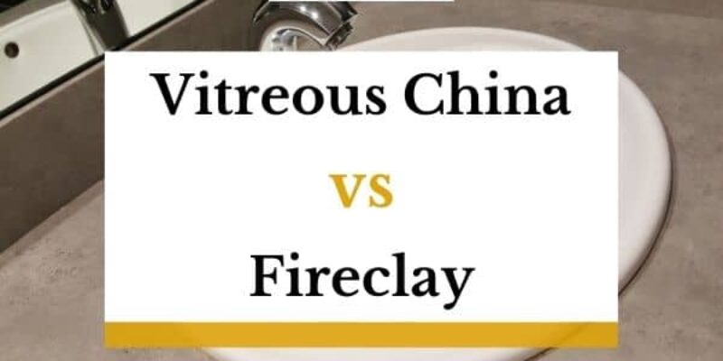 Vitreous China vs Fireclay – Which Is Better?