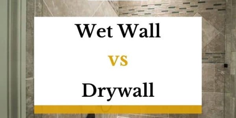 Wet Wall vs Drywall – What Are The Differences?