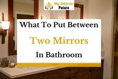What To Put Between Two Mirrors In Bathroom? (11 Suggestions)