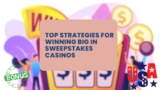 Ultimate Strategies for Winning Big in Sweepstakes Casinos