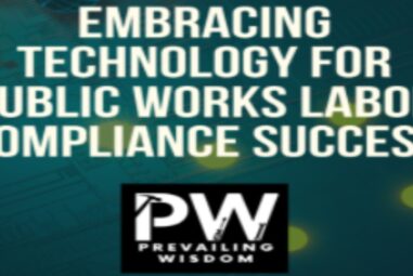 Navigating Public Works Labor Compliance By Embracing Technology for Success
